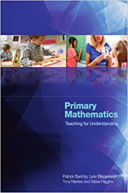  Primary mathematics: teaching for understanding: Teaching for Understanding (UK Higher Education OUP Humanities & Social Sciences Educati) 