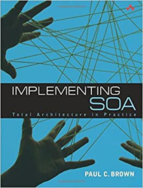  Implementing SOA : Total Architecture in Practice 