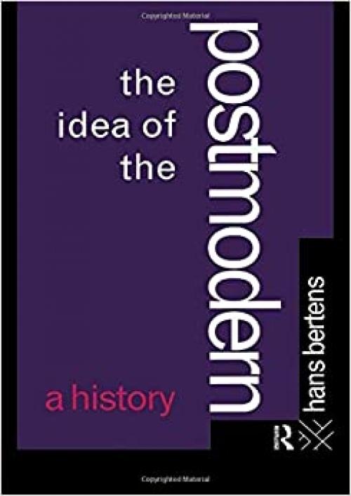  The Idea of the Postmodern: A History 