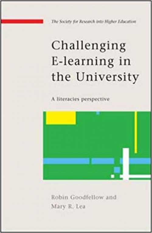  Challenging E-Learning In The University (Society for Research Into Higher Education) 