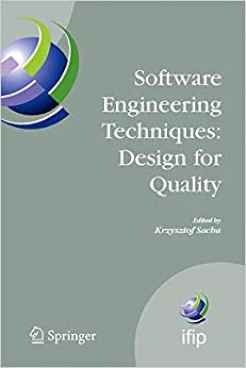  Software Engineering Techniques: Design for Quality (IFIP Advances in Information and Communication Technology (227)) 