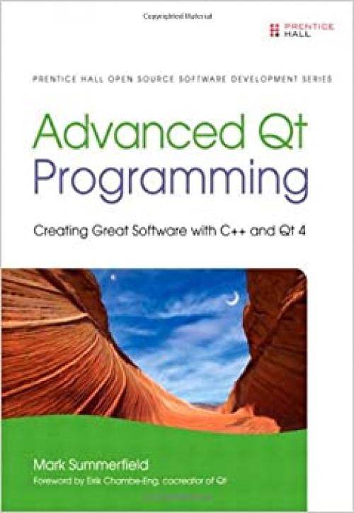  Advanced Qt Programming: Creating Great Software with C++ and Qt 4 (Prentice Hall Open Source Software Development Series) 