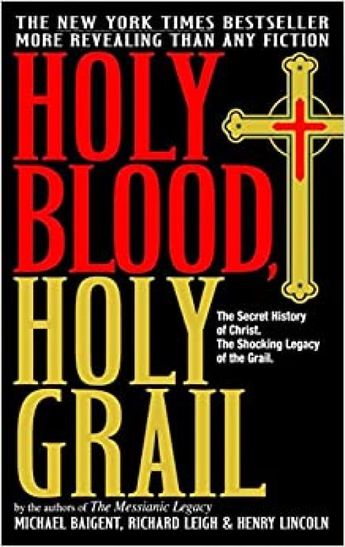  Holy Blood, Holy Grail: The Secret History of Christ & The Shocking Legacy of the Grail 