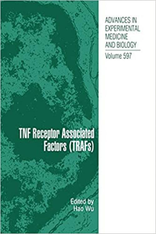  TNF Receptor Associated Factors (TRAFs) (Advances in Experimental Medicine and Biology (597)) 