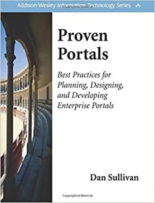 Proven Portals: Best Practices for Planning, Designing, and Developing Enterprise Portals: Best Practices for Planning, Designing, and Developing Enterprise Portals 
