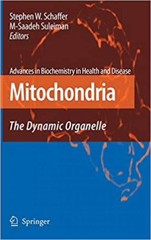  Mitochondria: The Dynamic Organelle (Advances in Biochemistry in Health and Disease (2)) 