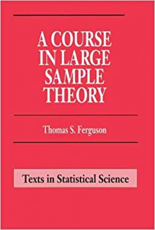  A Course in Large Sample Theory (Chapman & Hall/CRC Texts in Statistical Science) 