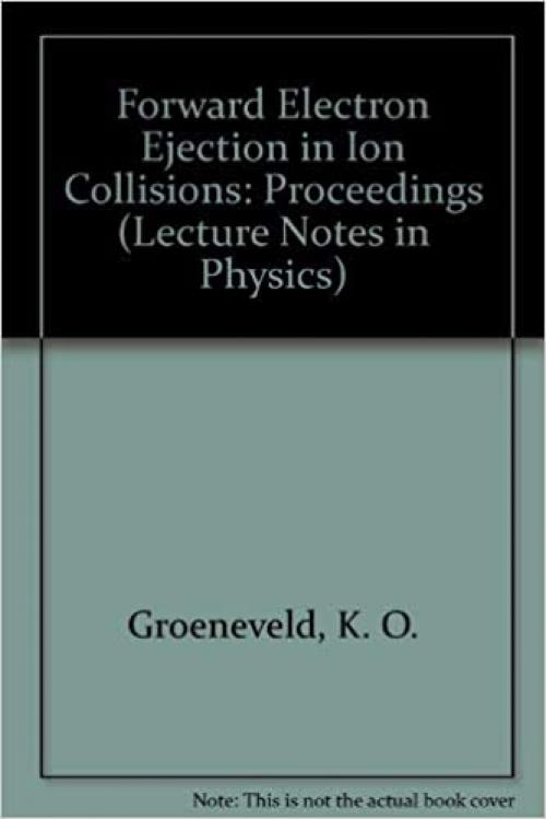  Forward Electron Ejection in Ion Collisions: Proceedings (Lecture Notes in Physics) 