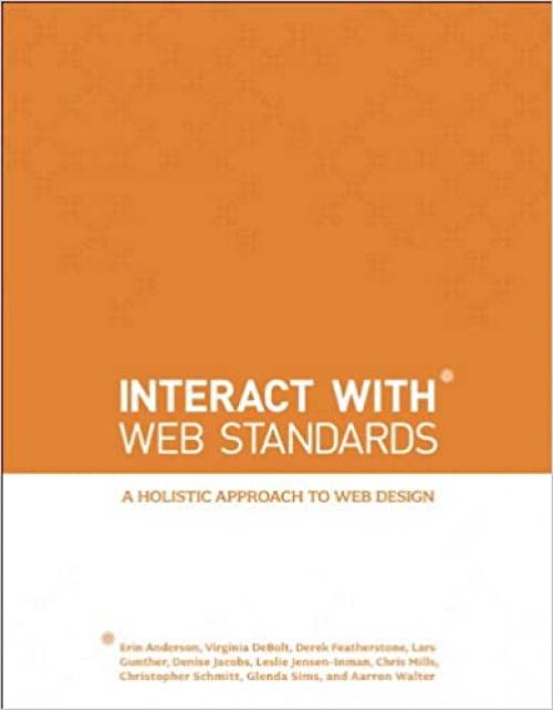  Interact with Web Standards: A Holistic Approach to Web Design (Voices That Matter) 