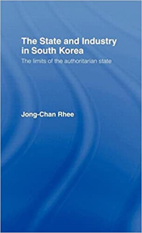  The State and Industry in South Korea: The Limits of the Authoritarian State 