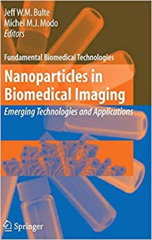  Nanoparticles in Biomedical Imaging: Emerging Technologies and Applications (Fundamental Biomedical Technologies (3)) 