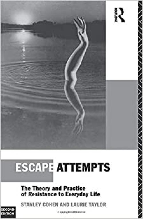  Escape Attempts: The Theory and Practice of Resistance in Everyday Life 