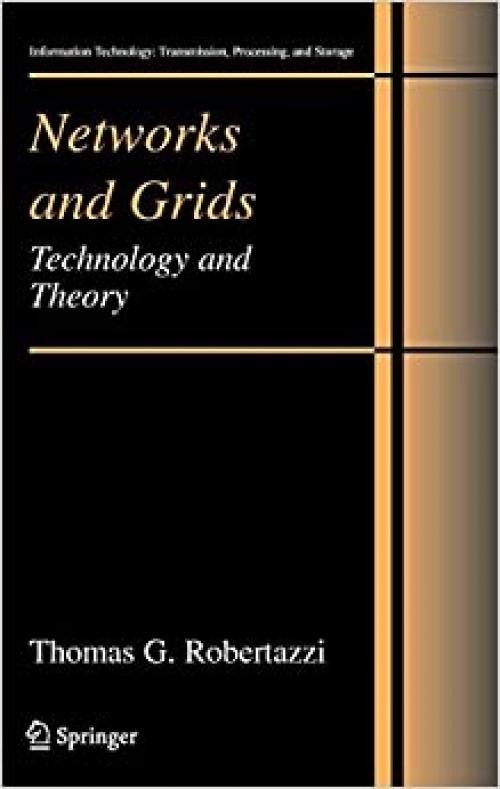  Networks and Grids: Technology and Theory (Information Technology: Transmission, Processing and Storage) 