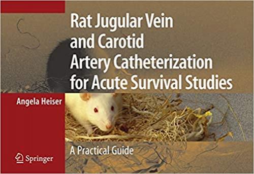  Rat Jugular Vein and Carotid Artery Catheterization for Acute Survival Studies: A Practical Guide 