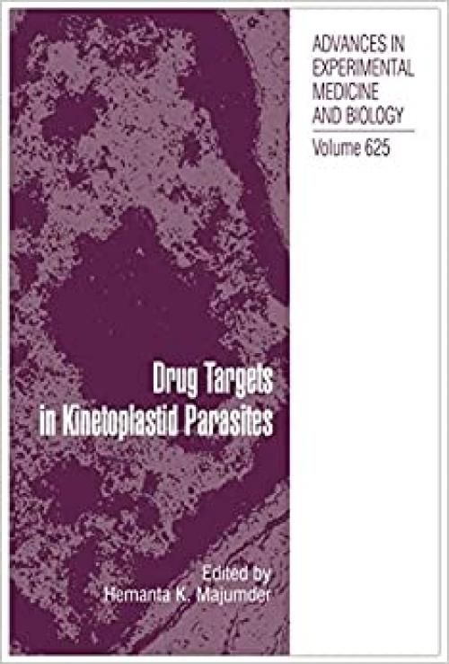  Drug Targets in Kinetoplastid Parasites (Advances in Experimental Medicine and Biology (625)) 