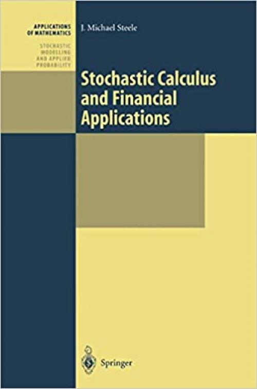  Stochastic Calculus and Financial Applications (Stochastic Modelling and Applied Probability) 