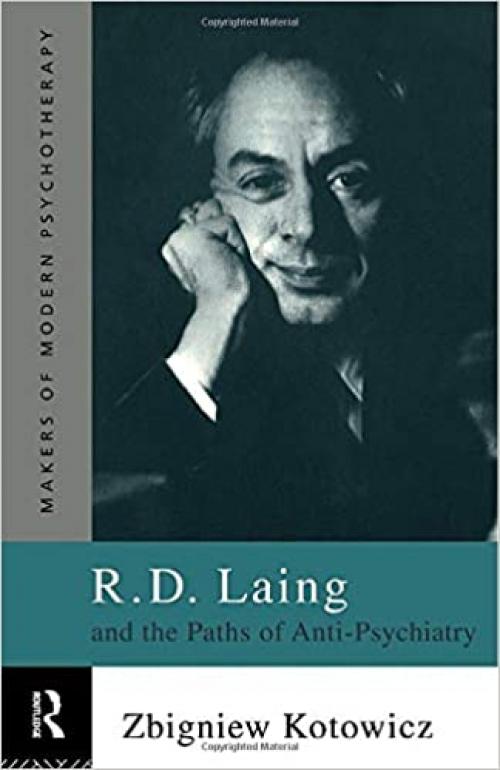  R.D. Laing and the Paths of Anti-Psychiatry (Makers of Modern Psychotherapy) 