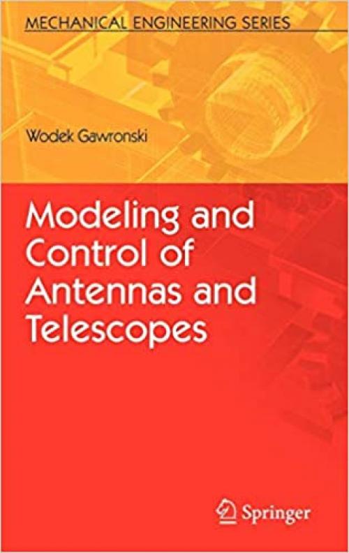  Modeling and Control of Antennas and Telescopes (Mechanical Engineering Series) 