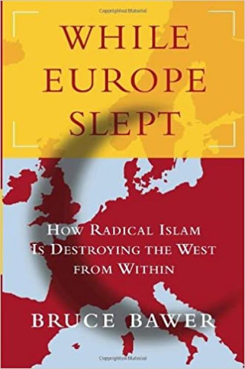  While Europe Slept: How Radical Islam is Destroying the West from Within 