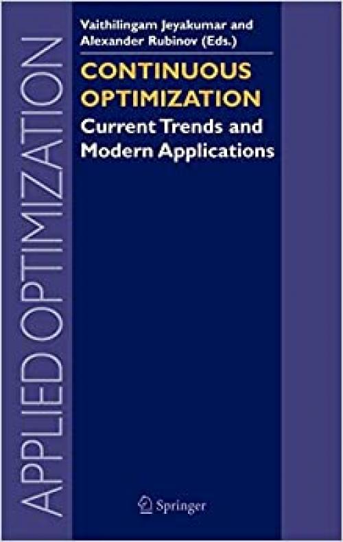  Continuous Optimization: Current Trends and Modern Applications (Applied Optimization (99)) 