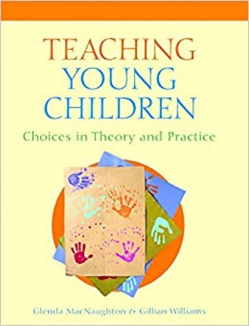  Teaching Young Children: Choices in Theory and Practice 