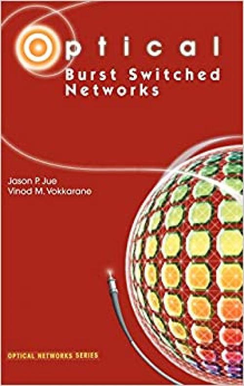  Optical Burst Switched Networks (Optical Networks) 