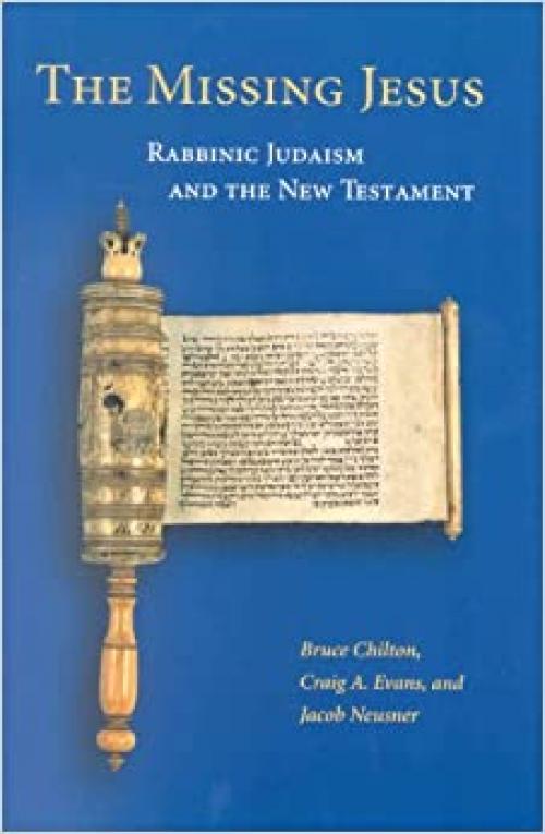  The Missing Jesus: Rabbinic Judaism and the New Testament 