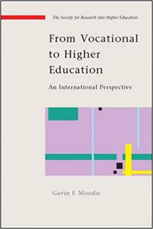  From Vocational to Higher Education (SRHE and Open University Press Imprint) 