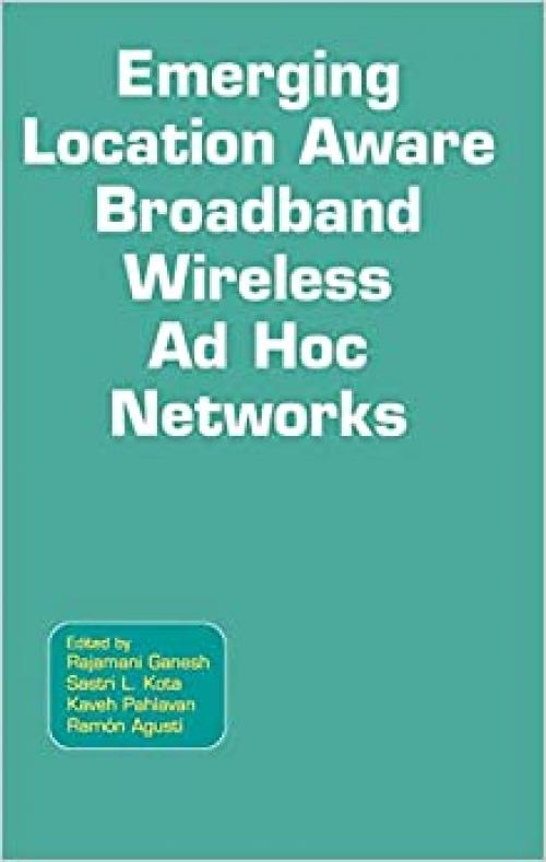  Emerging Location Aware Broadband Wireless Ad Hoc Networks 