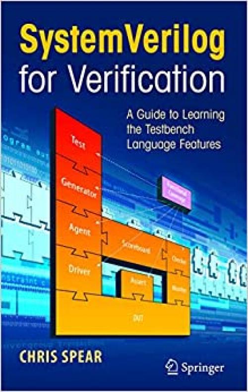  SystemVerilog for Verification: A Guide to Learning the Testbench Language Features 