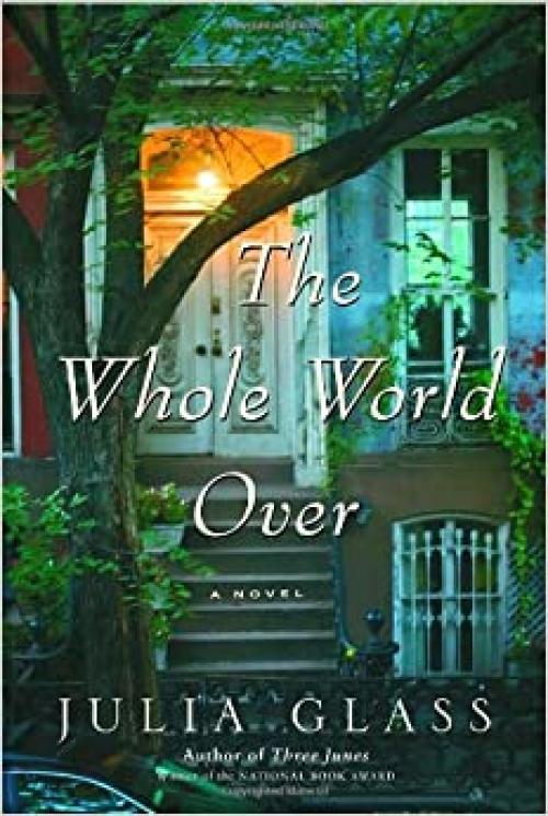 The Whole World Over: A Novel 
