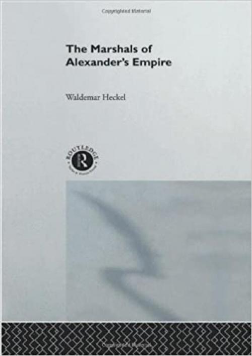  The Marshals of Alexander's Empire 