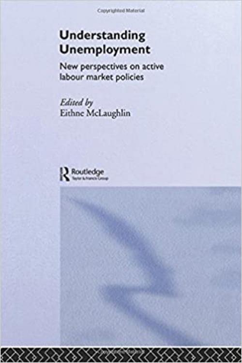  Understanding Unemployment: New Perspectives on Active Labour Market Policies 