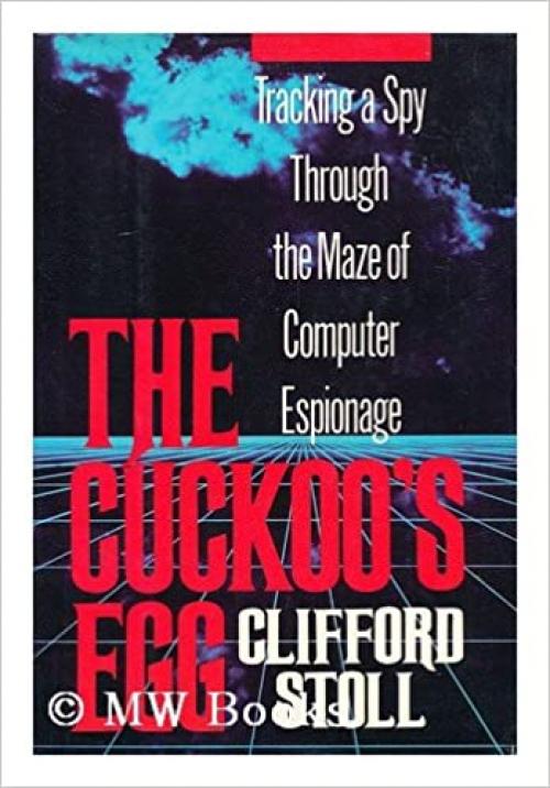  The Cuckoo's Egg: Tracking a Spy Through the Maze of Computer Espionage 
