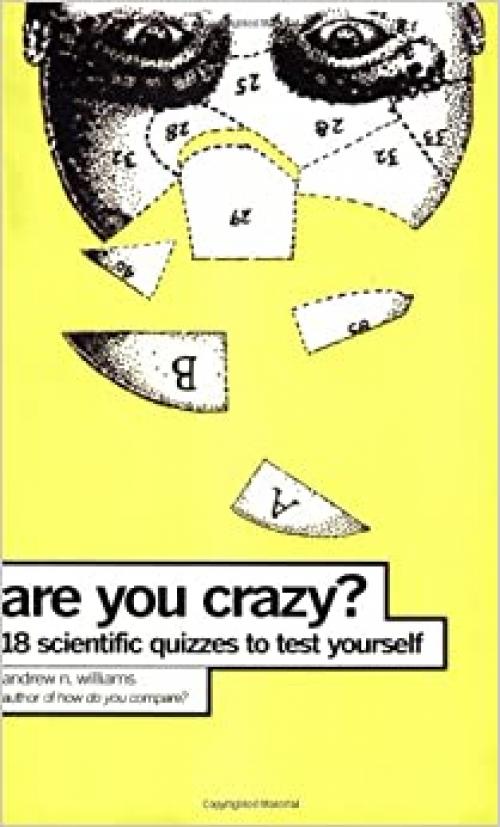  Are You Crazy?: 18 Scientific Quizzes to Test Yourself 