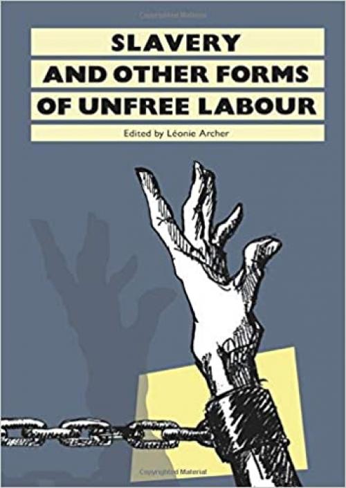  Slavery: And Other Forms of Unfree Labour (History Workshop Series) 