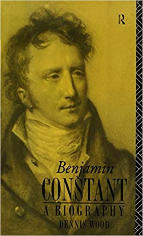  Benjamin Constant: A Biography 