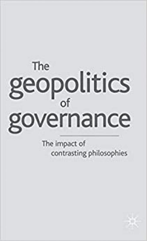  Geopolitics of Governance: The Impact of Contrasting Philosophies 