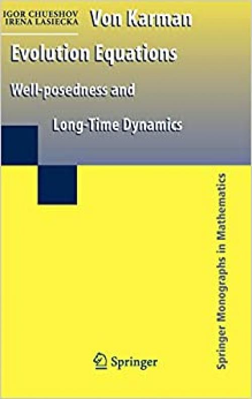  Von Karman Evolution Equations: Well-posedness and Long Time Dynamics (Springer Monographs in Mathematics) 