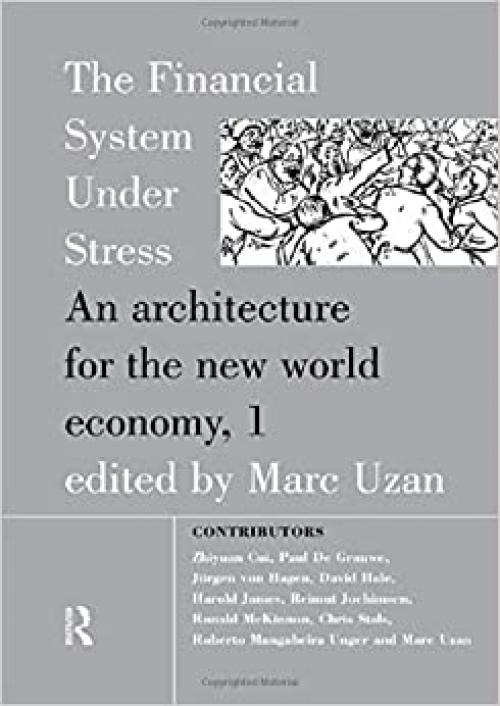  The Financial System Under Stress: An Architecture for the New World Economy 