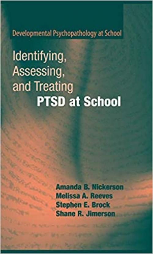  Identifying, Assessing, and Treating PTSD at School (Developmental Psychopathology at School) 