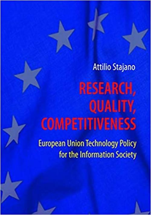  Research, Quality, Competitiveness: European Union Technology Policy for the Information Society 