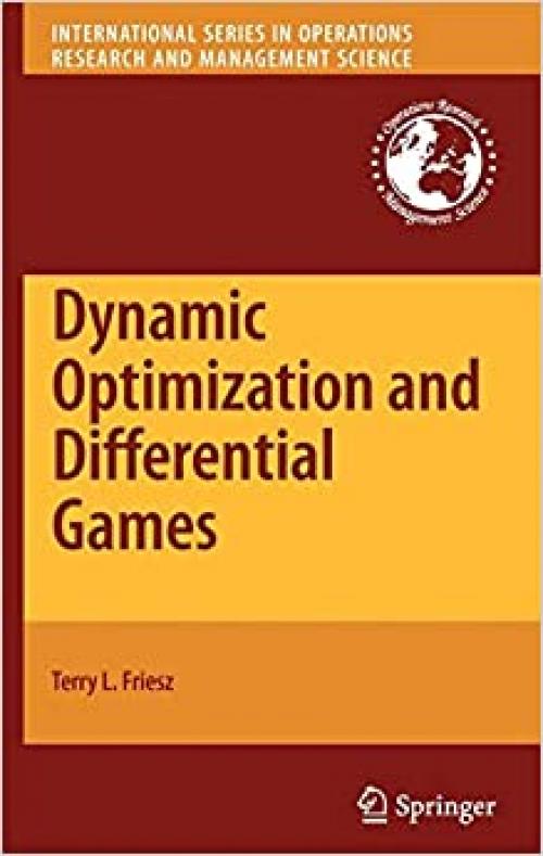  Dynamic Optimization and Differential Games (International Series in Operations Research & Management Science, Vol. 135) 