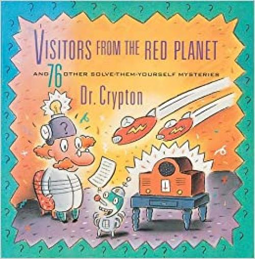  Visitors from the Red Planet and 76 Other Solve-Them-Yourself Mysteries 