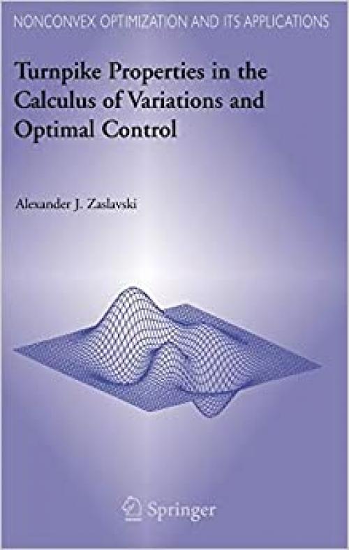  Turnpike Properties in the Calculus of Variations and Optimal Control (Nonconvex Optimization and Its Applications (80)) 