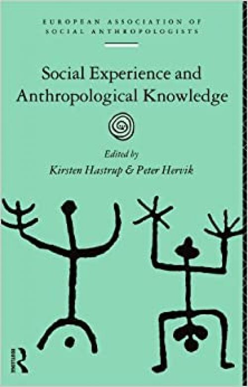  Social Experience and Anthropological Knowledge (European Association of Social Anthropologists) 