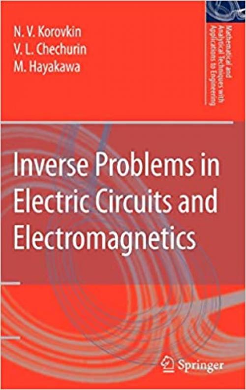  Inverse Problems in Electric Circuits and Electromagnetics (Mathematical and Analytical Techniques with Applications to Engineering) 