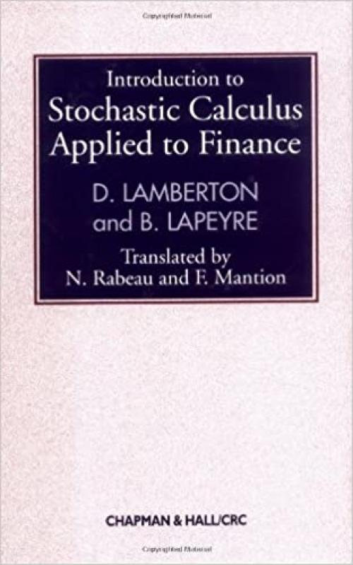  Introduction to Stochastic Calculus Applied to Finance (Chapman and Hall/CRC Financial Mathematics Series) 