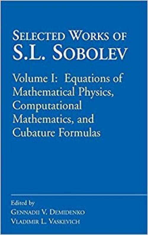  Selected Works of S.L. Sobolev: Volume I: Equations of Mathematical Physics, Computational Mathematics, and Cubature Formulas 