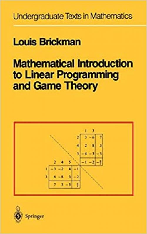  Mathematical Introduction to Linear Programming and Game Theory (Undergraduate Texts in Mathematics) 